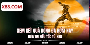 Xem Kết Quả Bóng Đá Hôm Nay: Đưa Tin Siêu Tốc Từ X88